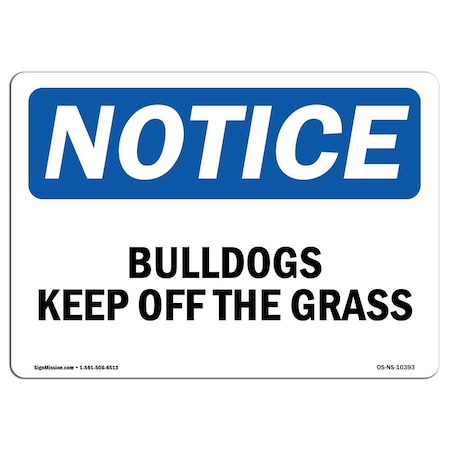 Signmission OSHA Notice, 5" Height, Bulldogs Keep Off The Grass Sign, 7" X 5", Landscape OS-NS-D-57-L-10393
